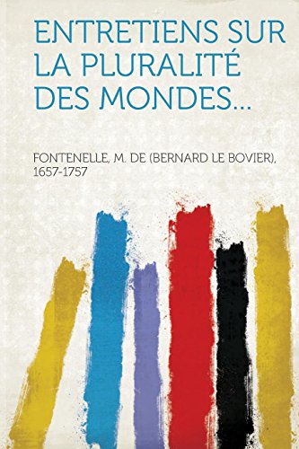 Entretiens Sur La Pluralite Des Mondes...