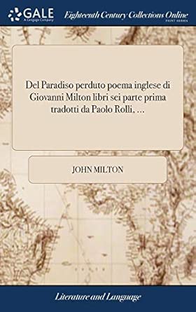 Del Paradiso perduto poema inglese di Giovanni Milton libri sei parte prima tradotti da Paolo Rolli, ...