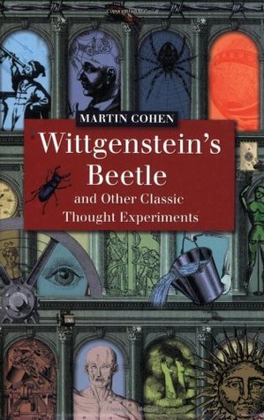 Wittgenstein's Beetle and Other Classic Thought Experiments