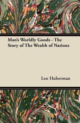 Man's Worldly Goods: The Story of the Wealth of Nations