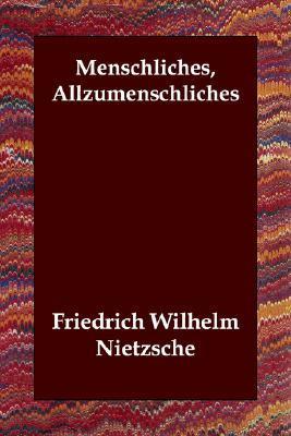 Menschliches, Allzumenschliches