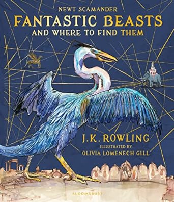 Fantastic Beasts and Where to Find Them: Illustrated Edition