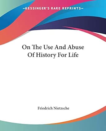 On The Use And Abuse Of History For Life