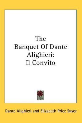 The Banquet Of Dante Alighieri: Il Convito