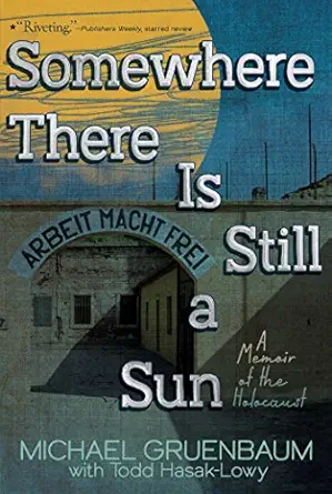 Somewhere There Is Still a Sun: A Memoir of the Holocaust