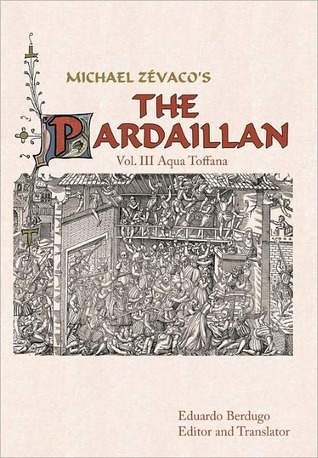 Michael Zevaco's the Pardaillan: Vol. III Aqua Toffana