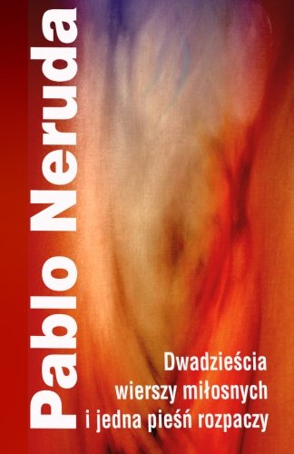 Dwadzieścia wierszy miłosnych i jedna pieśń rozpaczy