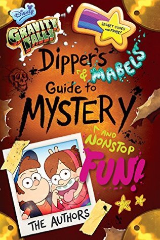 Gravity Falls: Dipper's and Mabel's Guide to Mystery and Nonstop Fun!
