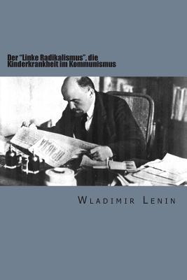 Der „Linke Radikalismus“, die Kinderkrankheit im Kommunismus