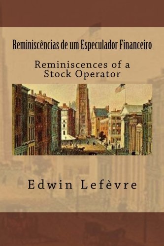 Reminiscências de um Especulador Financeiro: Reminiscences of a Stock Operator
