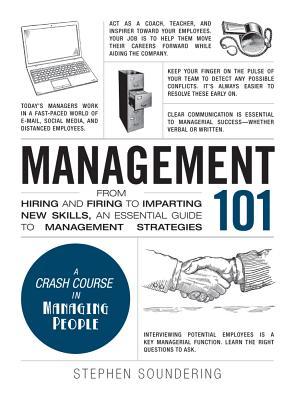 Management 101: From Hiring and Firing to Imparting New Skills, an Essential Guide to Management Strategies