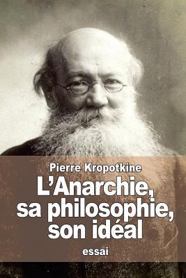 L'Anarchie, Sa Philosophie, Son Ideal
