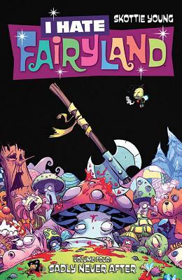 I Hate Fairyland, Vol. 4: Sadly Never After