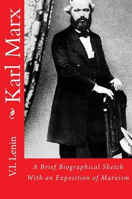 Karl Marx: A Brief Biographical Sketch With an Exposition of Marxism