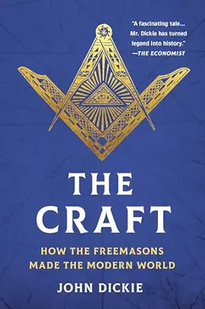 The Craft: How the Freemasons Made the Modern World