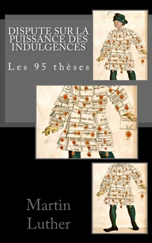 Dispute sur la puissance des indulgences: Les 95 Thèses