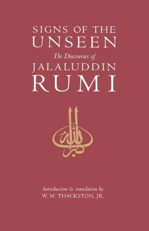 Signs of the Unseen: The Discourses of Jalaluddin Rumi