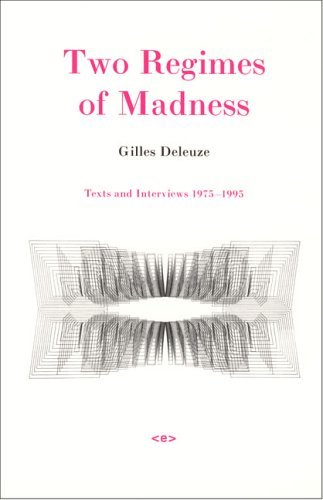 Two Regimes of Madness: Texts And Interviews 1975 1995