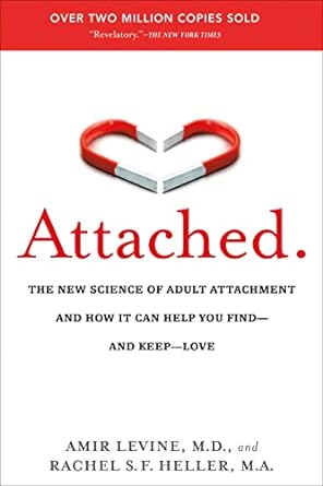 Attached: The New Science of Adult Attachment and How It Can Help You Find--and Keep--Love