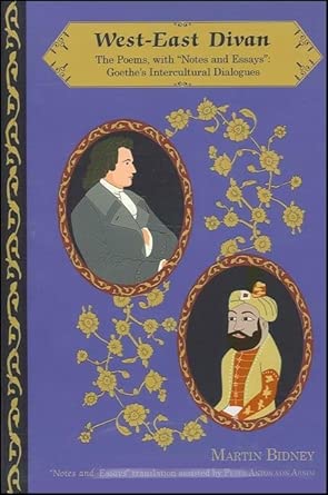 West-East Divan: Poems, with "Notes and Essays": Goethe's Intercultural Dialogues
