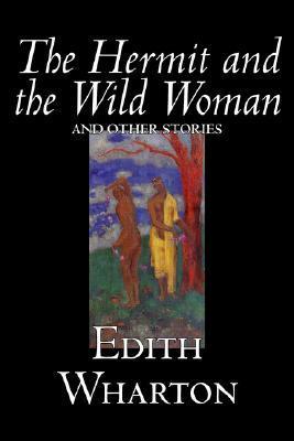 The Hermit And the Wild Woman And Other Stories