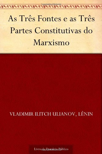 As Três Fontes e as Três Partes Constitutivas do Marxismo