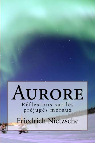 Nietzsche Aurore: Réflexions sur les préjugés moraux