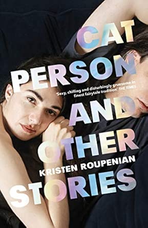 Cat Person and Other Stories: Kristen Roupenian