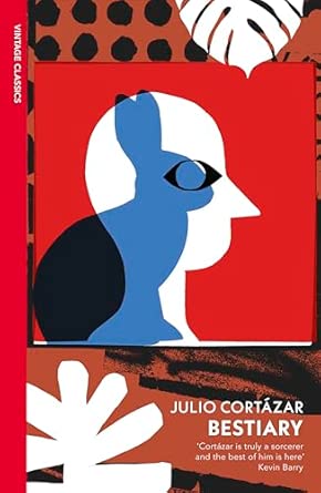 Bestiary: The Selected Stories of Julio Cortázar