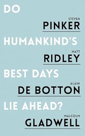 Do Humankind's Best Days Lie Ahead?