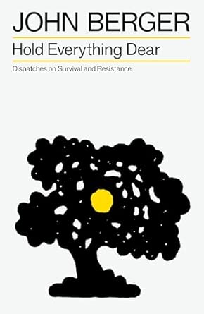 Hold Everything Dear: Dispatches on Survival and Resistance