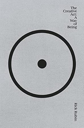 The Creative Act: A Way of Being: The Sunday Times bestseller