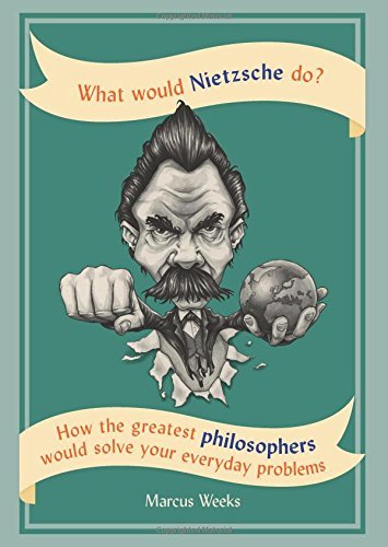 What Would Nietzsche Do