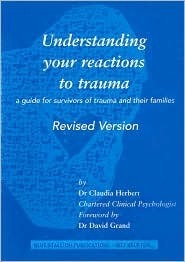 Understanding Your Reactions to Trauma : A Guide for Survivors of Trauma and Their Families