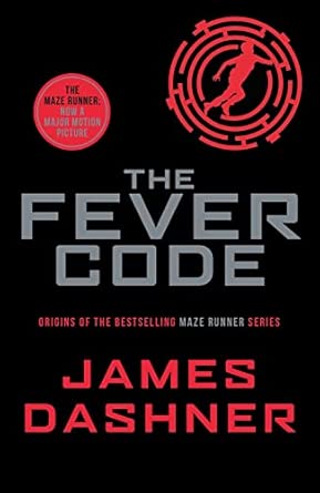 The Fever Code: a prequel to the multi-million bestselling Maze Runner series
