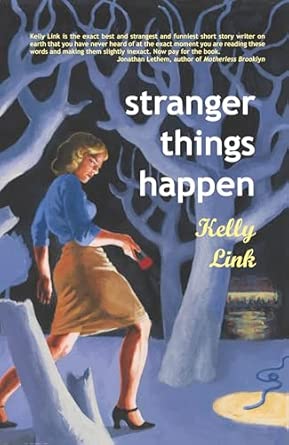 Stranger Things Happen: Stories