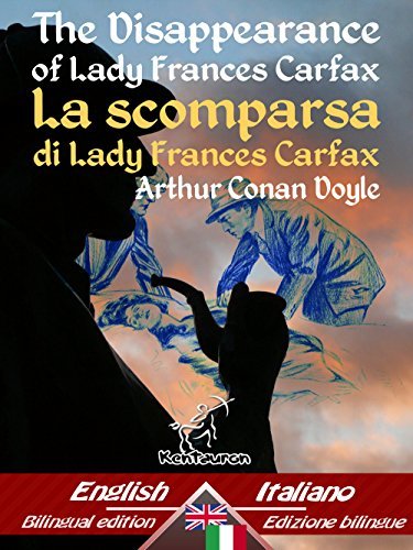 The Disappearance of Lady Frances Carfax – La scomparsa di Lady Frances Carfax: Bilingual parallel text - Bilingue con testo a fronte: English-Italian ...