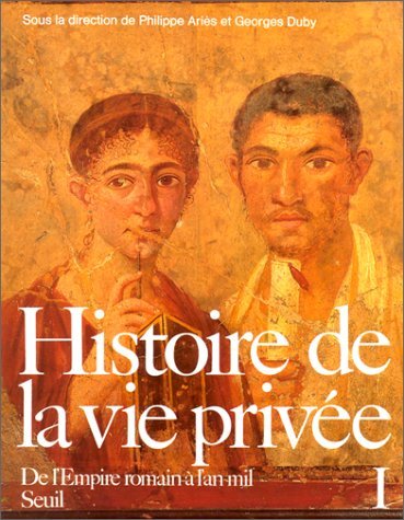 Histoire de la vie privée. De l'Empire romain à l'an mil