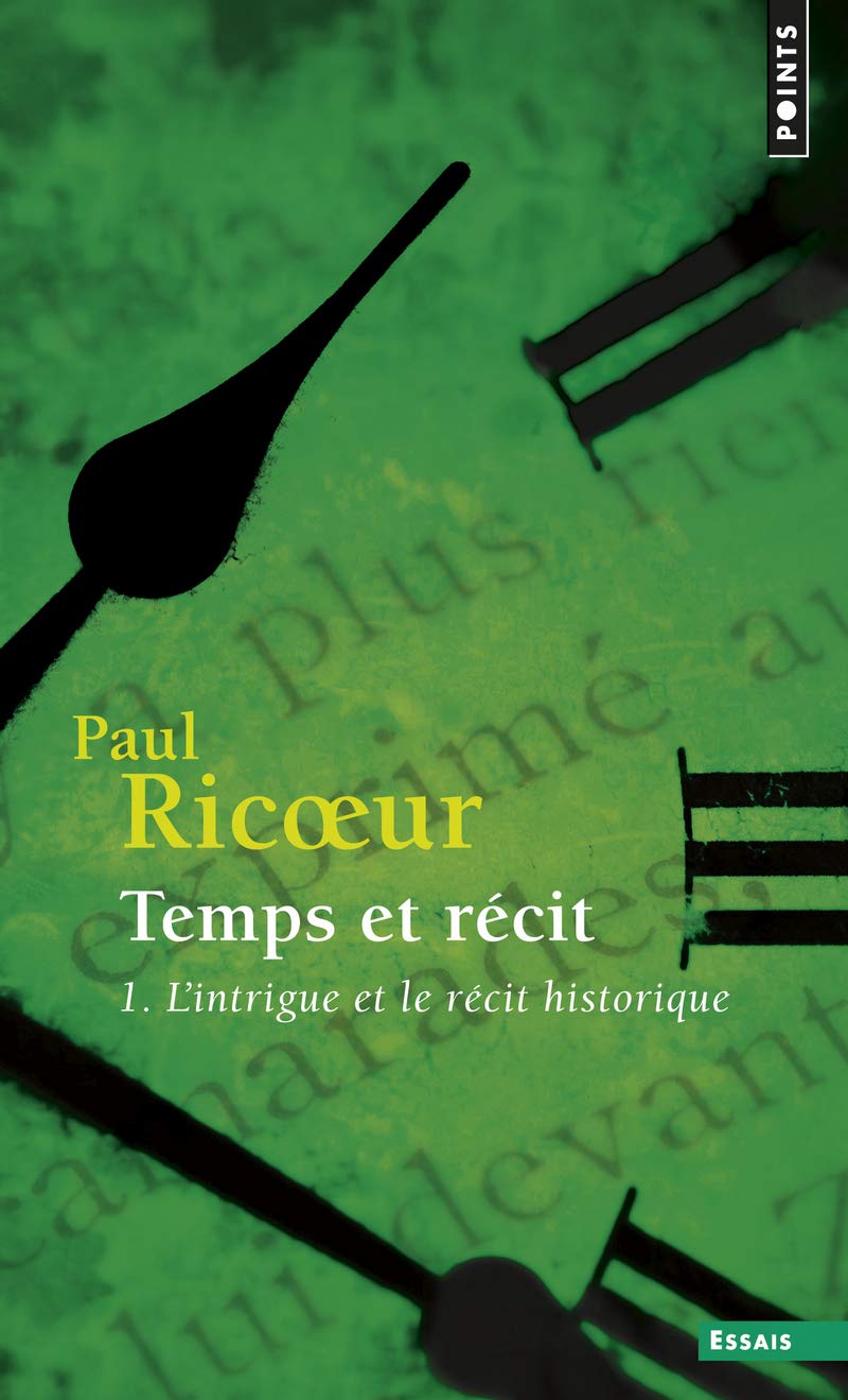 Temps et récit. L'Intrigue et le Récit historique