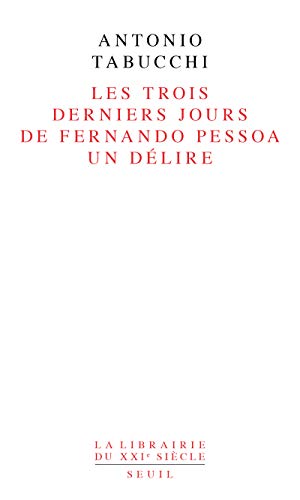 Les Trois Derniers Jours de Fernando Pessoa. Un délire