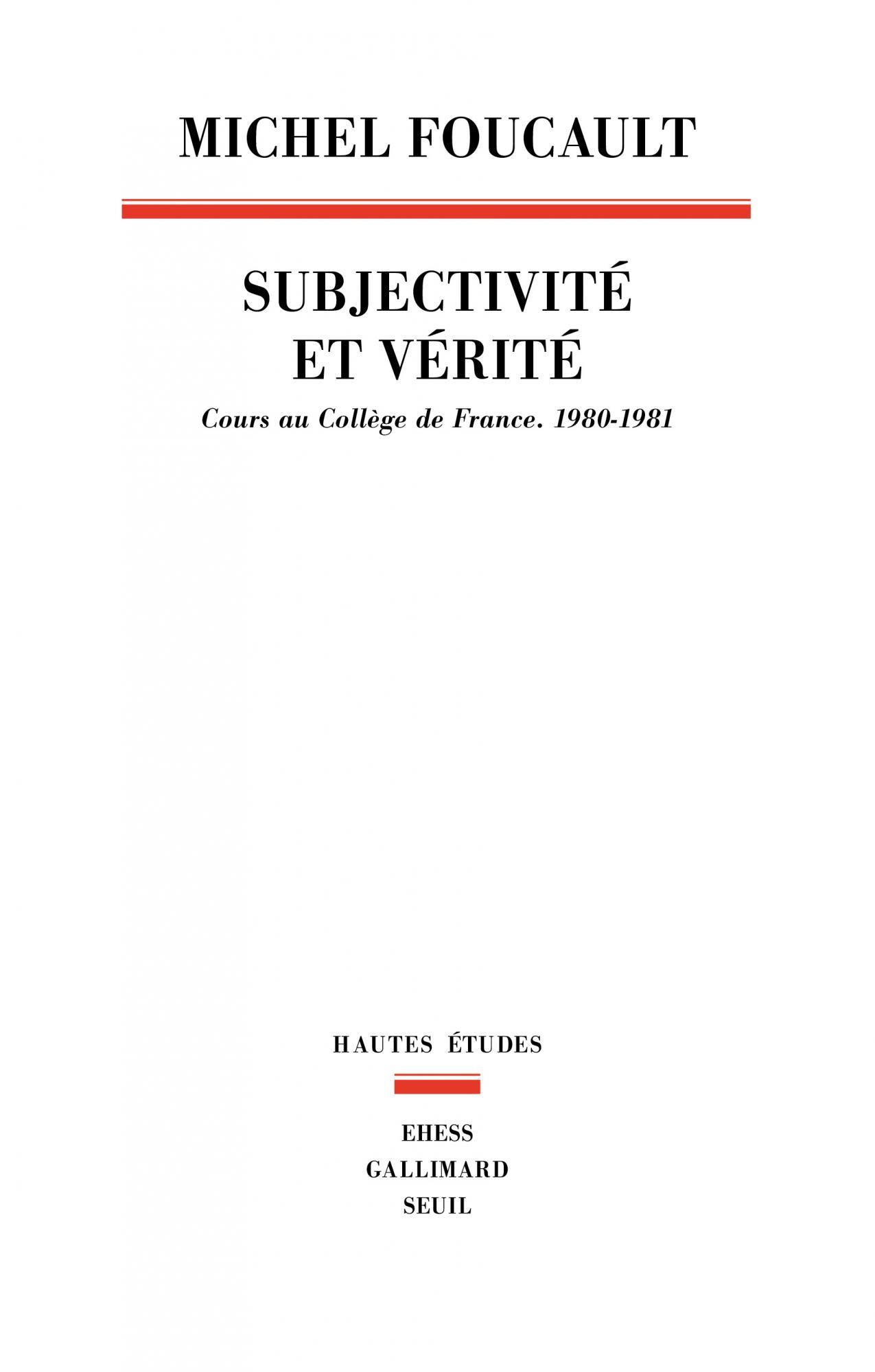 Subjectivité et vérité. Cours au Collège de France, 1980-1981