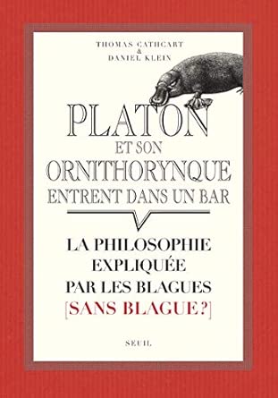 Platon et son ornithorynque entrent dans un bar...: La philosophie expliquée par les blagues