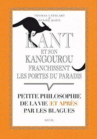 Kant et son kangourou franchissent les portes du paradis: Petite philosophie de la vie et après par les blagues