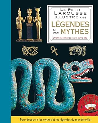 Le Petit Larousse Illustré Des Légendes Et Des Mythes