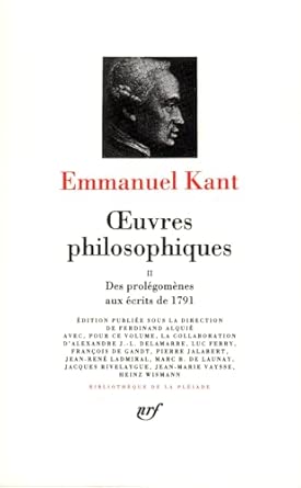 Kant : Oeuvres philosophiques, tome 2 : Des Prolégomènes aux Écrits de 1791