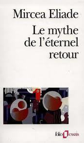 Le mythe de l'éternel retour: Archétypes et répétitions