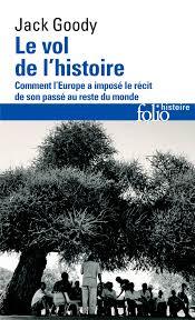 Le vol de l'histoire : Comment l'Europe a imposé le récit de son passé au reste du monde