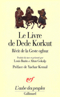 Le Livre de Dédé Korkut dans la langue de la gent Oghuz. Récit de la Geste oghuz, de Kazan Bey et autres