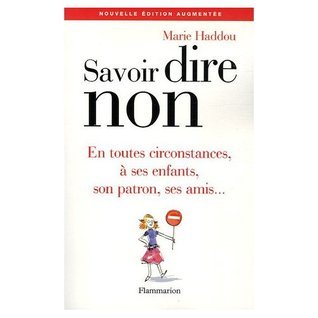Savoir dire non. En famille au travail, aux amis, en amour, au quotidien
