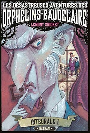Les désastreuses aventures des Orphelins Baudelaire: Intégral volume 1
